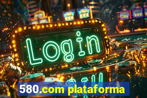 580.com plataforma